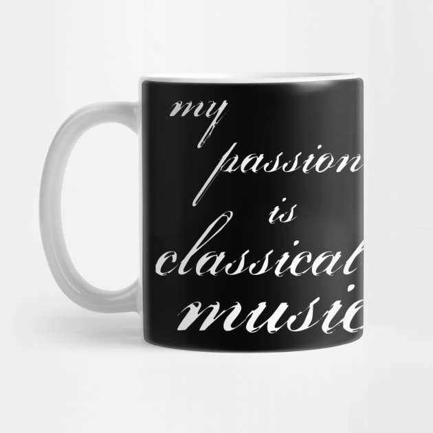 my passion is classical music by SpassmitShirts